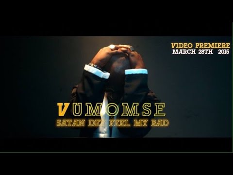 VUMOMSE - Satan Dey Feel My Bad (TEASER)