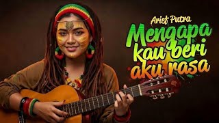 Download lagu Arief putra - Mengapa kau beri aku rasa reggae cover by jeng Lilly mp3