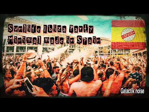 SUNLIFE IBIZA PARTY; MINIMAL MADE IN SPAIN// GALACTIK NOISE// DJ SET MINIMAL TECHNO + TRACKLIST
