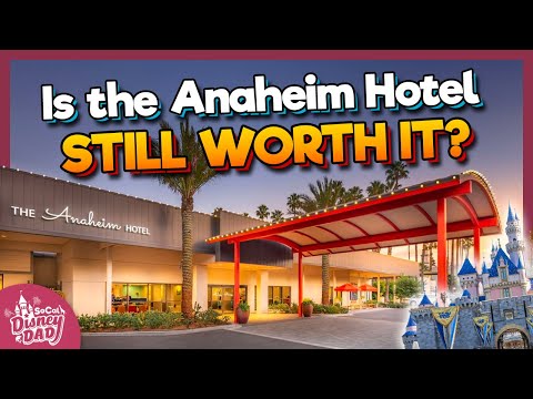 Is The Anaheim Hotel STILL One of the BEST Hotels Near Disneyland?