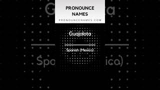 How to pronounce Guajolota