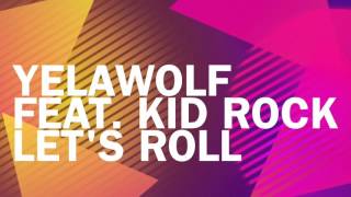 Yelawolf Feat  Kid Rock Let&#39;s Roll