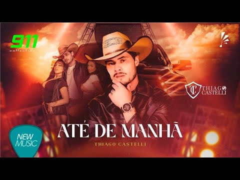 Thiago Castelli - Até de Manhã [Clipe Oficial]