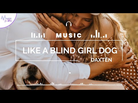 Like a Blind Girl's Dog - Daxten, Wai FEAT. MIA PFIRRMAN [Lyrics, HD] Pop Music, Romantic, Relaxing