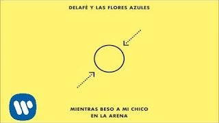 Delafé y Las Flores Azules - Mientras beso a mi chico en la arena (Audio)