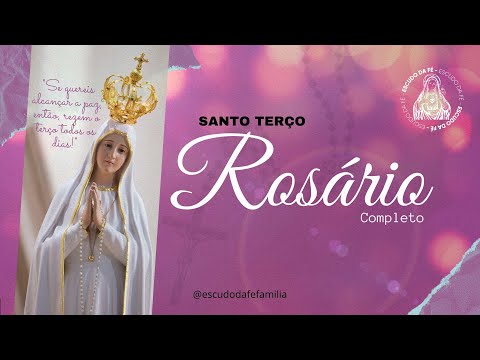 SANTO ROSÁRIO COMPLETO |  ESCUDO DA FÉ