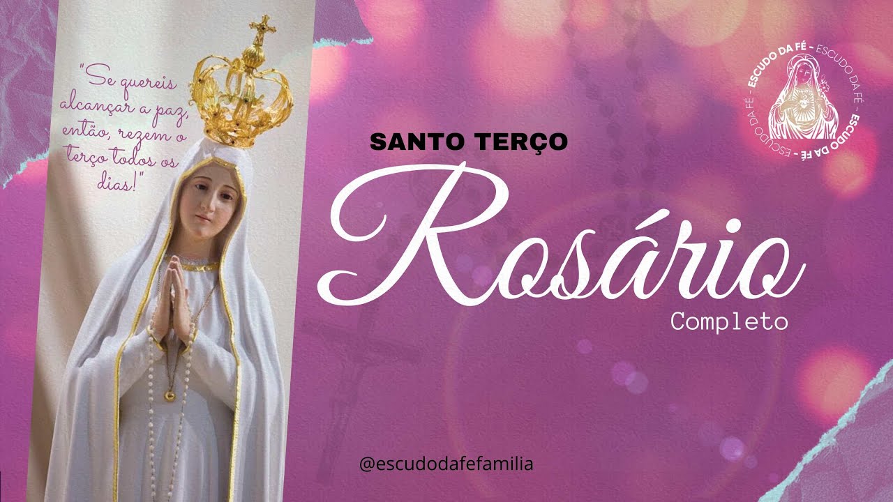 SANTO ROSÁRIO COMPLETO |  ESCUDO DA FÉ