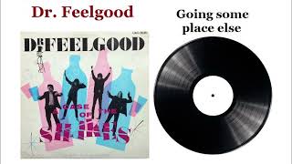 Going some place else - Dr. Feelgood