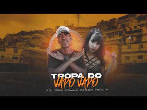 MC Gêh DÍ Maria Feat MC Flavinha - Tropa do Vapo Vapo (Prod.BNB no Beat e DJ David MM)