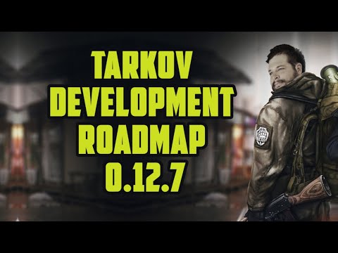 Tarkov Development Roadmap (0.12.7 Update)