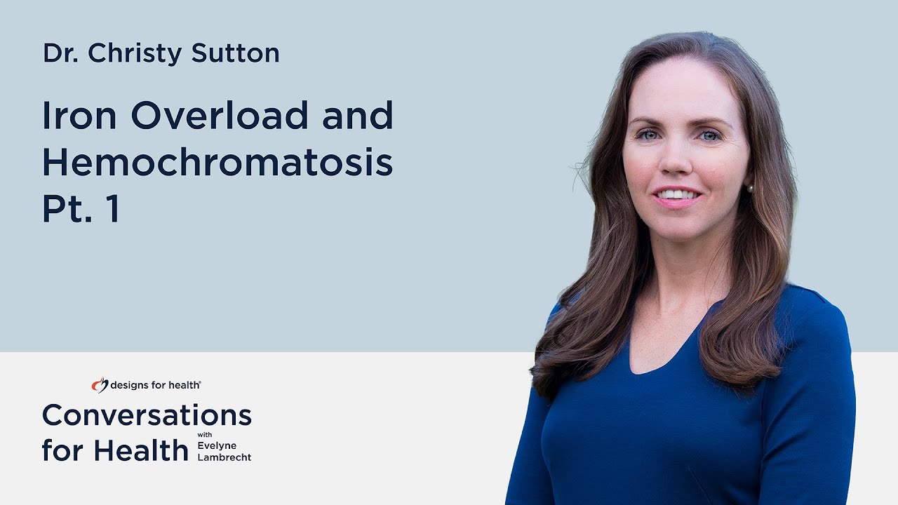 Iron Overload and Hemochromatosis with Dr. Christy Sutton – Part 1