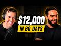 How Ben Made $12,000 in 60 Days