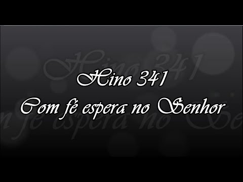 CCB Hino 341 - Com fé espera no Senhor