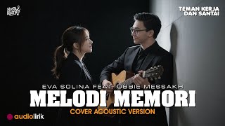 Download lagu MELODI MEMORY (EVA SOLINA feat OBBIE MESSAKH) - Cover Versi Akustik - Audio Lirik (NostaKustik) mp3 Download lagu MELODI MEMORY (EVA SOLINA feat OBBIE MESSAKH) - Cover Versi Akustik - Audio Lirik (NostaKustik) mp3