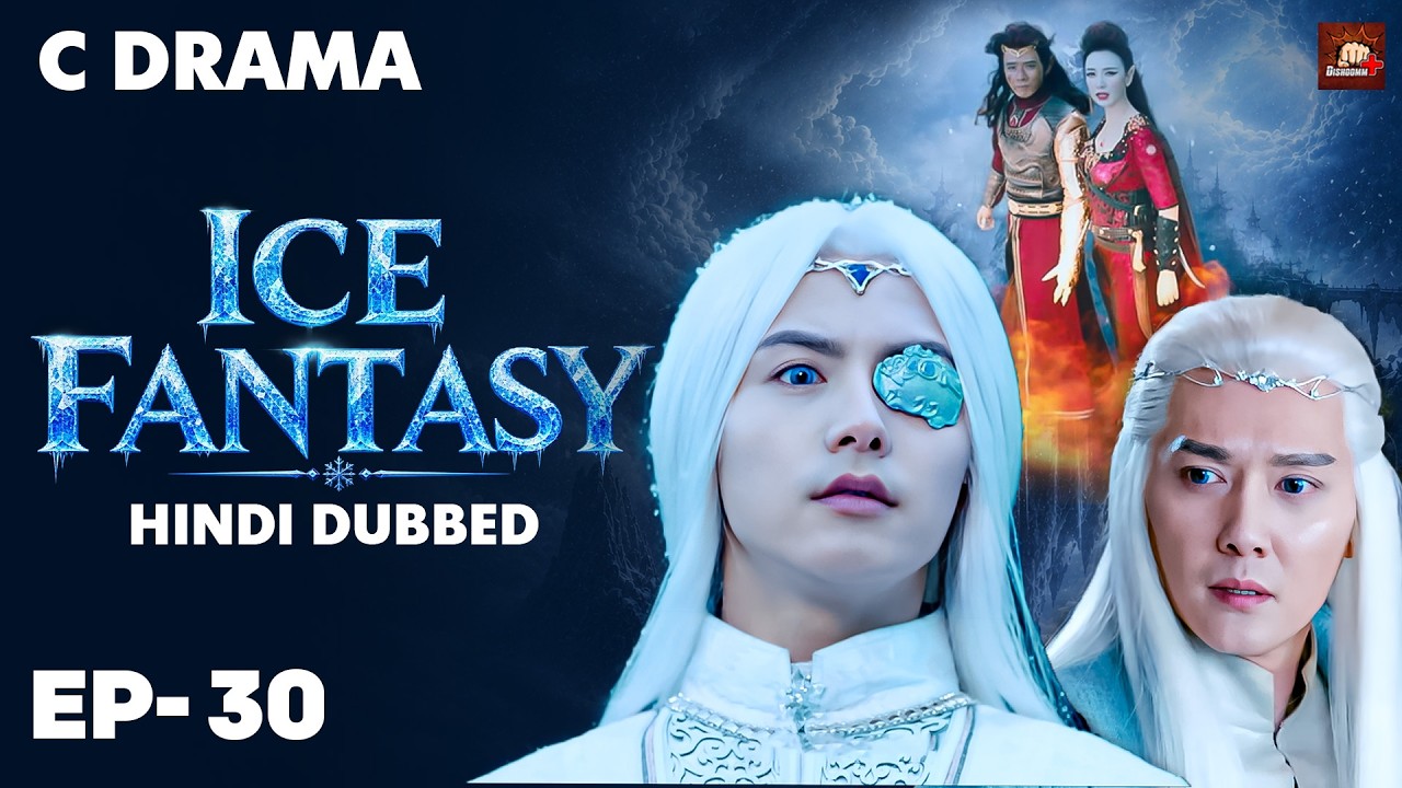 Ice Fantasy – Ep #30 | Hindi Dubbed + English Subtitles | Chinese Fantasy Adventure Web Series