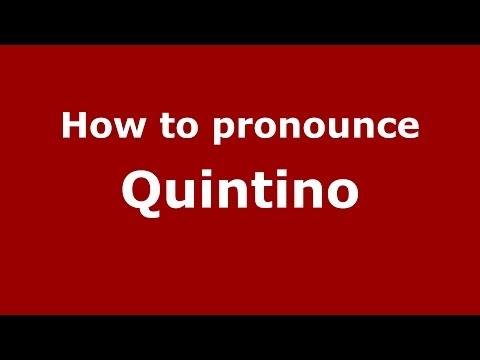 How to pronounce Quintino