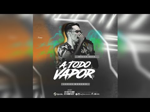 Lucas Moreno - A Todo Vapor ( Áudio Oficial )