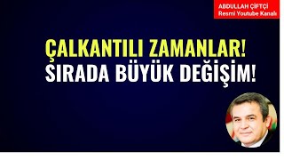 ÇALKANTILI ZAMANLAR! SIRADA BÜYÜK DEĞİŞİM!