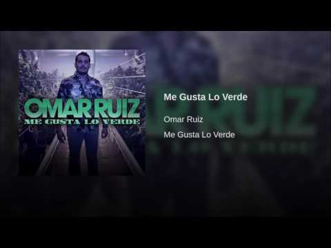 Me Gusta Lo Verde - Omar Ruiz