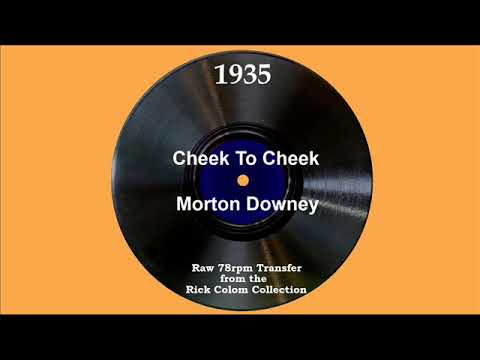 1935 Morton Downey - Cheek To Cheek