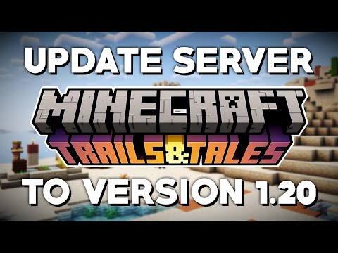 How To Update Your Minecraft Server To Version 1.20 Trails & Tales