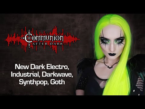 Communion After Dark 03/21/2023 - Dark Alternative, Industrial, EBM, Gothic, Synthpop Music