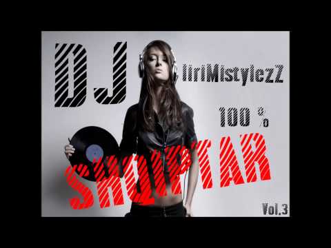 DJ liriMistylezZ - 100% ShqiptaR Vol.3 - 2O12 - PARTYBREAK
