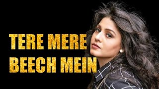 Tere mere beech mein kya hai  #sunidhichauhan #mohitchauhan #romantic #love #trending