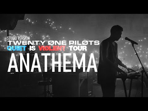 twenty one pilots - Anathema (Quiet Is Violent Studio Version)