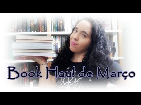 Book Haul de Março (2018) | VEDA #18 | Um Livro e Só