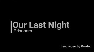 Our Last Night - Prisoners[lyrics]