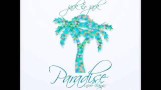 Jack &amp; Jack - Paradise (Never Change)