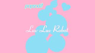 Popsoda - Luv Luv Robot (Mijk van Dijk Remix)