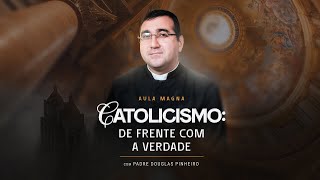 CATOLICISMO DE FRENTE COM A VERDADE - 21/11 ÀS 20h27
