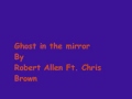Ghost in the mirror - Robert Allen Ft. Chris Brown ...