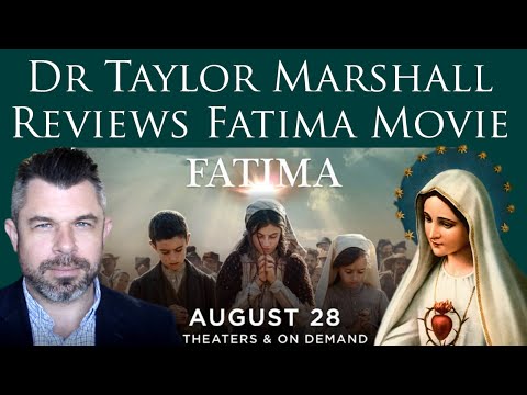 Dr Taylor Marshall Reviews Fatima Movie