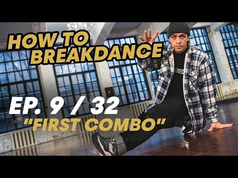 You First Combo | Ep. 9/32 HOW TO BREAKDANCE