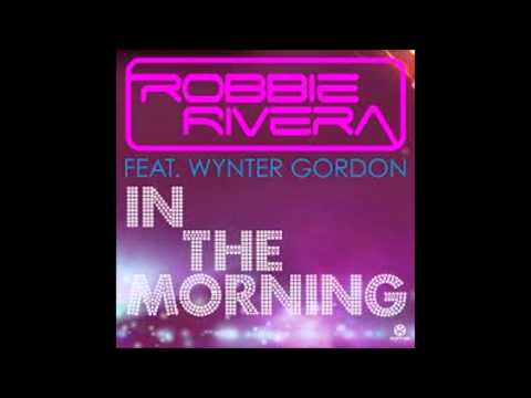 Robbie Rivera feat. Wynter Gordon - In The Morning
