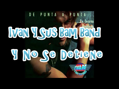 IVAN Y SUS BAM BAND -Y NO SE DETIENE (El Gavilán Pollero, Mi Sombrero Blanco, Herencia Gitana)