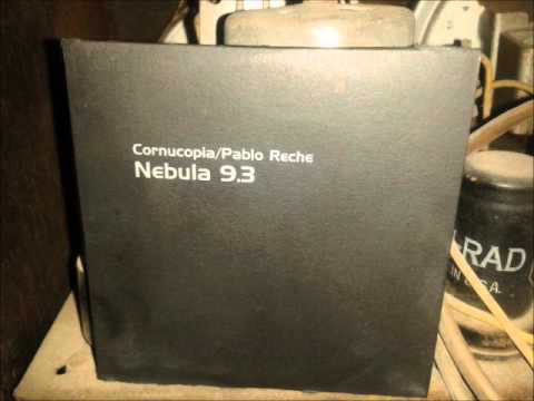 Cornucopia & Pablo Reche /  Nebula 9.3 (Full Album)