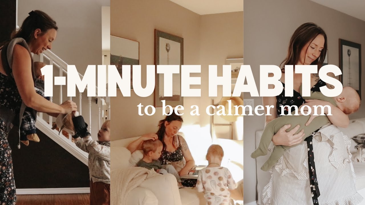 12 1-Minute Habits to Be a More Patient & Gentle Mom