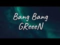 GReeeN Bang Bang 1 Hour Lyrics