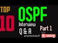 TOP 10 OSPF INTERVIEW QUESTIONS ANSWERS PART 1