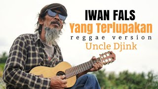 Download lagu Iwan Fals - Yang Terlupakan (Reggae Version) Cover mp3