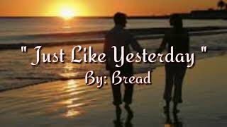 JUST LIKE YESTERDAY (lyrics)=BREAD=