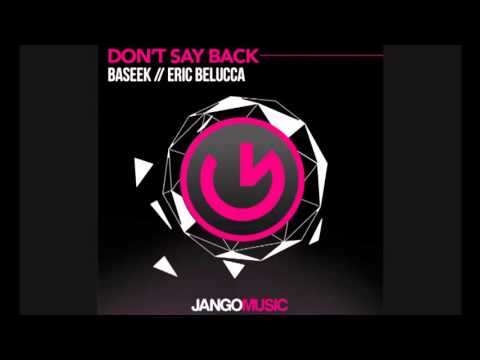 Baseek & Eric Belucca - Don't Say Back [Jango Music]
