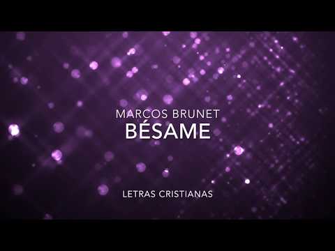 Bésame - Marcos Brunet - Letras Cristianas