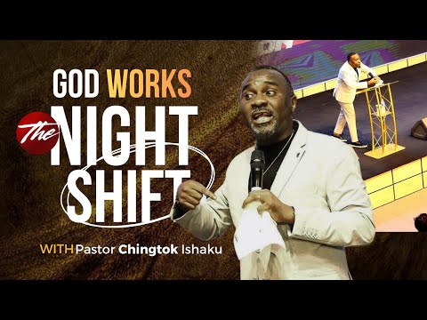 God Works The Night Shift | Pastor Chingtok Ishaku | The Summit Bible Church