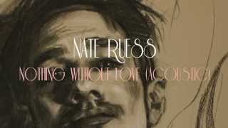 Nate Ruess: Nothing Without Love (Acoustic)