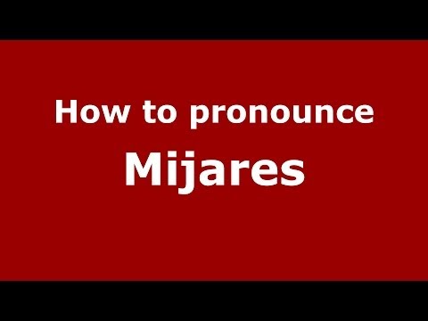 How to pronounce Mijares